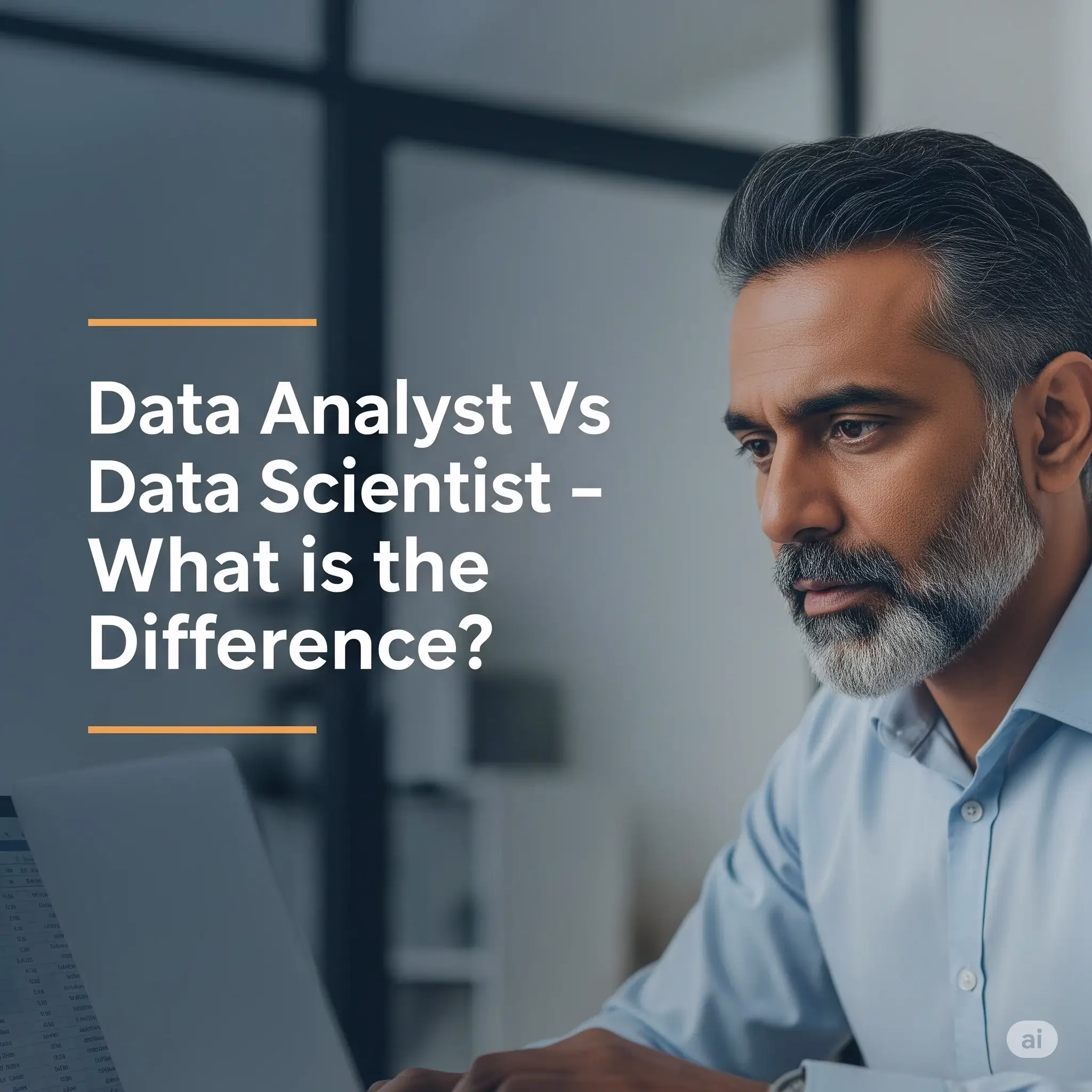 Data Analyst Vs Data Scientist- What is the Difference?